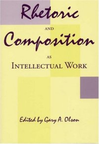 cover of the book Rhetoric and Composition as Intellectual Work