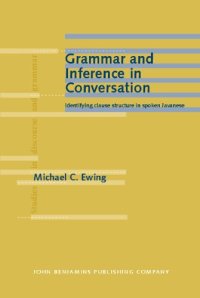 cover of the book Grammar and Inference in Conversation: Identifying Clause Structure in Spoken Javanese