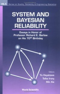 cover of the book System and Bayesian Reliability: Essays in Honor of Professor Richard E. Barlow on his 70th Birthday (Series on Quality, Reliability and Engineering Statistics)