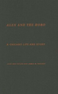 cover of the book Alex and the Hobo: A Chicano Life and Story