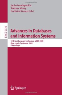 cover of the book Advances in Databases and Information Systems: 13th East European Conference, ADBIS 2009, Riga, Latvia, September 7-10, 2009. Proceedings