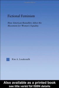 cover of the book Fictional Feminism: How American Bestsellers Affect the Movement for Women's Equality