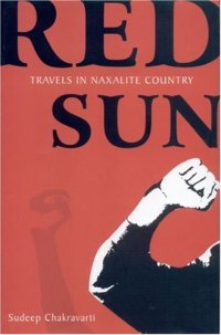 cover of the book Red Sun: Travels in Naxalite Country