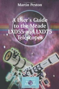cover of the book A User's Guide to the Meade LXD55 and LXD75 Telescopes (Patrick Moore's Practical Astronomy Series)