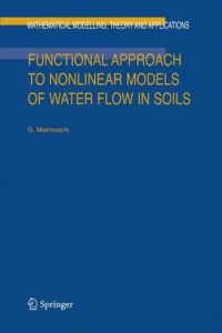 cover of the book Functional Approach to Nonlinear Models of Water Flow in Soils (Mathematical Modelling: Theory and Applications)