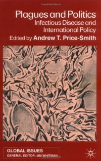 cover of the book Plagues and Politics: Infectious Disease and International Policy (Global Issues Series (New York, N.Y. : 1999).)