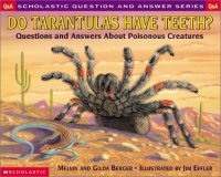 cover of the book Do Tarantulas Have Teeth: Questions and Answers About Poisonous Creatures (Scholastic Q & a)