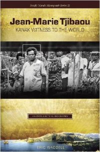 cover of the book Jean-Marie Tjibaou, Kanak Witness to the World: An Intellectual Biography