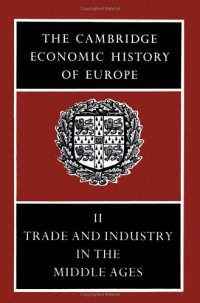 cover of the book The Cambridge Economic History of Europe from the Decline of the Roman Empire, Volume 2: Trade and Industry in the Middle Ages