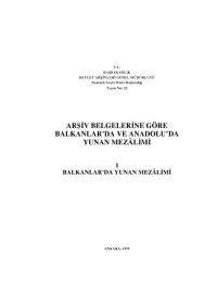 cover of the book Arsiv Belgelerine Gore Balkanlar’da ve Anadolu’da Yunan Mezalimi Cilt I