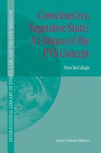 cover of the book Conscious in a Vegetative State? A Critique of the PVS Concept (International Library of Ethics, Law, and the New Medicine)