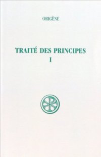 cover of the book Origene: Traite des principes, tome 1: livres I et II - introduction, texte critique et traduction (Sources chretiennes 252) (French Edition)