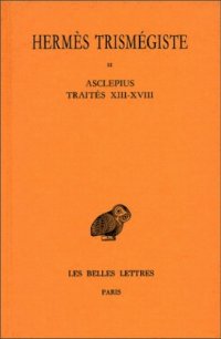 cover of the book Hermès Trismégiste: Corpus hermeticum. Tome II: Traités XIII-XVIII - Asclépius