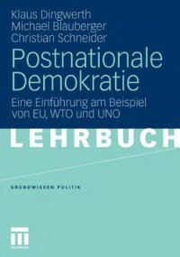 cover of the book Postnationale Demokratie: Eine Einfuhrung am Beispiel von EU, WTO und UNO (Lehrbuch)