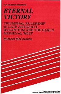 cover of the book Eternal Victory: Triumphal Rulership in Late Antiquity, Byzantium and the Early Medieval West (Past and Present Publications)