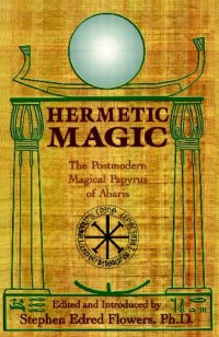 cover of the book Hermetic Magic: The Postmodern Papyrus of Abaris