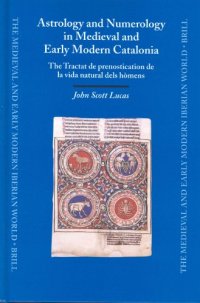 cover of the book Astrology and Numerology in Medieval and Early Modern Catalonia: The Tractat De Prenostication De LA Vida Natural Dels Homens (Medieval and Early Modern Iberian World)