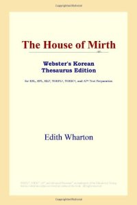 cover of the book The House of Mirth (Webster's Korean Thesaurus Edition)