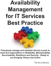 cover of the book Availability Management for IT Services Best Practice Handbook - proactively manage and maintain Service Levels to meet SLA expectations in Reliability, ... - Ready to use bringing Theory into Action