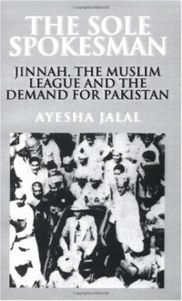 cover of the book The Sole Spokesman: Jinnah, the Muslim League and the Demand for Pakistan