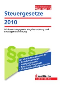 cover of the book Steuergesetze 2010: Mit Bewertungsgesetz, Abgabenordnung und Finanzgerichtsordnung, 3. Auflage