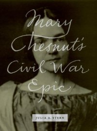 cover of the book Mary Chesnut's Civil War Epic