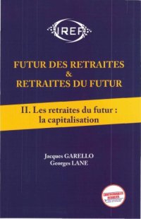 cover of the book Futur des Retraites et Retraites du Future Tome 2 : les Retraites du Futur: Capitalisation