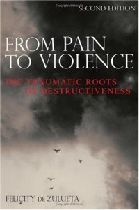 cover of the book From Pain to Violence: The Traumatic Roots of Destructiveness