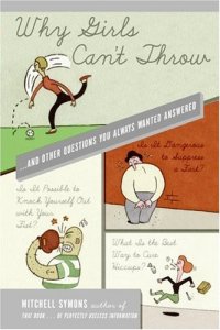 cover of the book Why Girls Can't Throw: ...and Other Questions You Always Wanted Answered