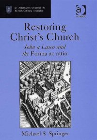 cover of the book Restoring Christ's Church (St Andrews Studies in Reformation History)
