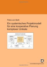 cover of the book Ein systemisches Projektmodell fur eine kooperative Planung komplexer Unikate  German