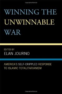 cover of the book Winning the Unwinnable War: America's Self-Crippled Response to Islamic Totalitarianism