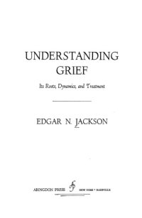 cover of the book Understanding Grief: Its Roots, Dynamics, and Treatment.