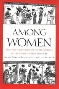 cover of the book Among Women: From the Homosocial to the Homoerotic in the Ancient World