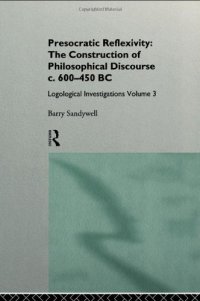 cover of the book Presocratic Reflexivity: The Construction of Philosophical Discourse 600-450 B.C.: Logological Investigations (Logological Investigations, Vol 3)