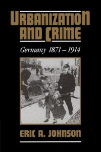 cover of the book Urbanization and Crime: Germany 1871-1914