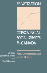 cover of the book Privatization and Provincial Social Services in Canada