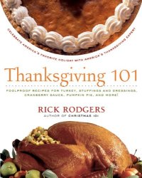 cover of the book Thanksgiving 101: Celebrate America's Favorite Holiday with America's Thanksgiving Expert