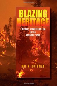 cover of the book Blazing Heritage: A History of Wildland Fire in the National Parks