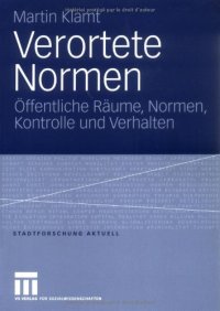 cover of the book Verortete Normen: Offentliche Raume, Normen, Kontrolle und Verhalten. Ausgezeichnet mit dem Walter-Christaller-Preis des Deutschen Verbandes fur Angewandte Geographie (DVAG) 2007