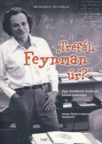 cover of the book Tréfál, Feynman úr? - egy mindenre kíváncsi pasas kalandjai   Surely You're Joking, Mr. Feynman!