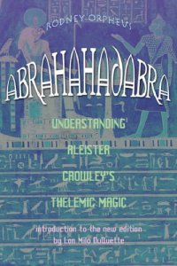 cover of the book Abrahadabra: Understanding Aleister Crowley's Thelemic Magick