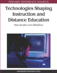 cover of the book Technologies Shaping Instruction and Distance Education: New Studies and Utilizations (Advances in Distance Education Technologies (Adet) Book Series)