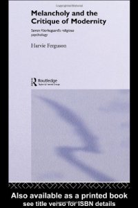 cover of the book Melancholy and The Critique of Modernity: Soren Kierkegaard's Religious Psychology