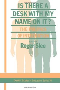 cover of the book Is There A Desk With My Name On It?: The Politics Of Integration (Deakin Studies in Education Series)