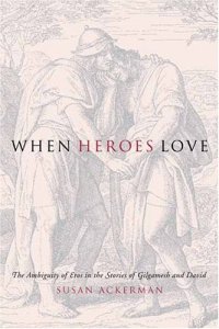 cover of the book When Heroes Love: The Ambiguity of Eros in the Stories of Gilgamesh and David (Gender, Theory, and Religion)