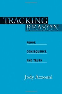 cover of the book Tracking Reason: Proof, Consequence, and Truth