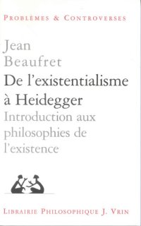 cover of the book De l'existentialisme à Heidegger: introduction aux philosophies de l'existence