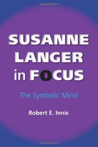 cover of the book Susanne Langer in Focus: The Symbolic Mind (American Philosophy)