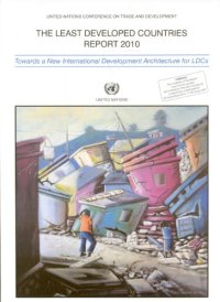 cover of the book Least Developed Countries Report 2010: Towards a New International Development Architecture for LDCs (United Nations Conference on Trade and Development)